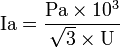 \mbox{Ia}=\frac{\mbox{Pa}\times {10^3} }{\sqrt3\times\mbox{U} }